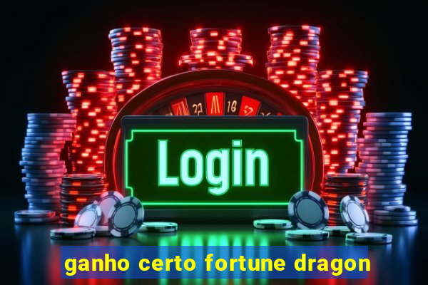 ganho certo fortune dragon